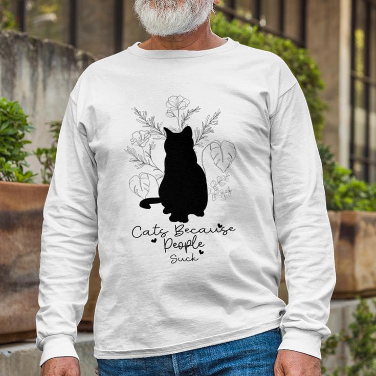 Cats Because People Suck Gift For Cat Lover Cat Quotes Tee People Suck Unisex Long Sleeve Gifts for Old Men