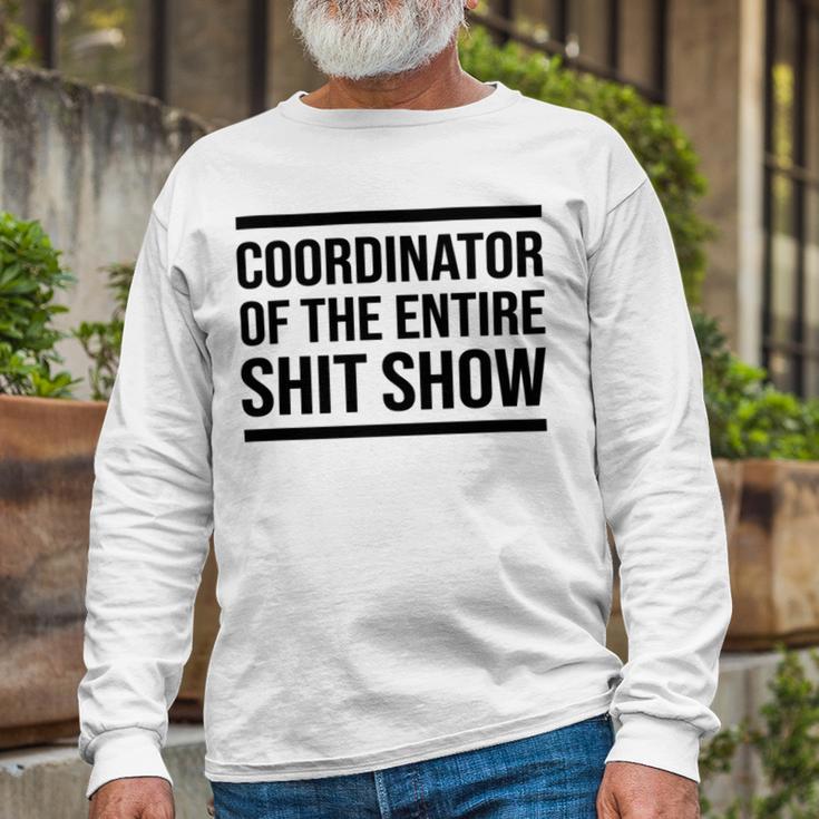 Coordinator Of The Entire Shit Show Funny Mom Dad Boss Manager Teacher Unisex Long Sleeve Gifts for Old Men