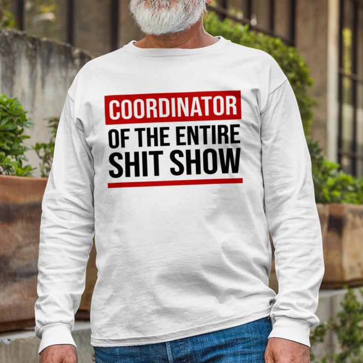 Coordinator Of The Entire Shit Show Funny Mom Dad Boss Manager Teacher Unisex Long Sleeve Gifts for Old Men