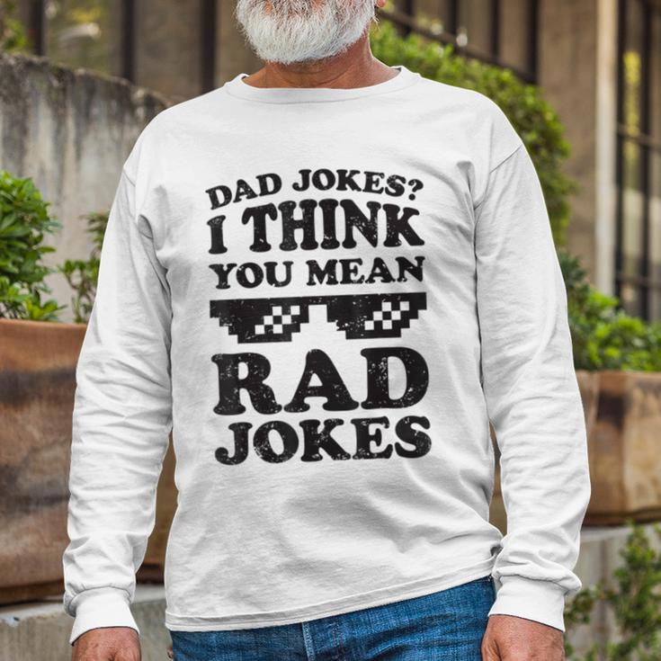 Dad Jokes I Think You Mean Rad Jokes Unisex Long Sleeve Gifts for Old Men