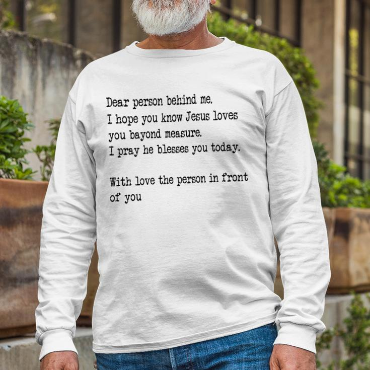 Dear Person Behind Me I Hope You Know Jesus Loves You 27G7 Long Sleeve T-Shirt Gifts for Old Men