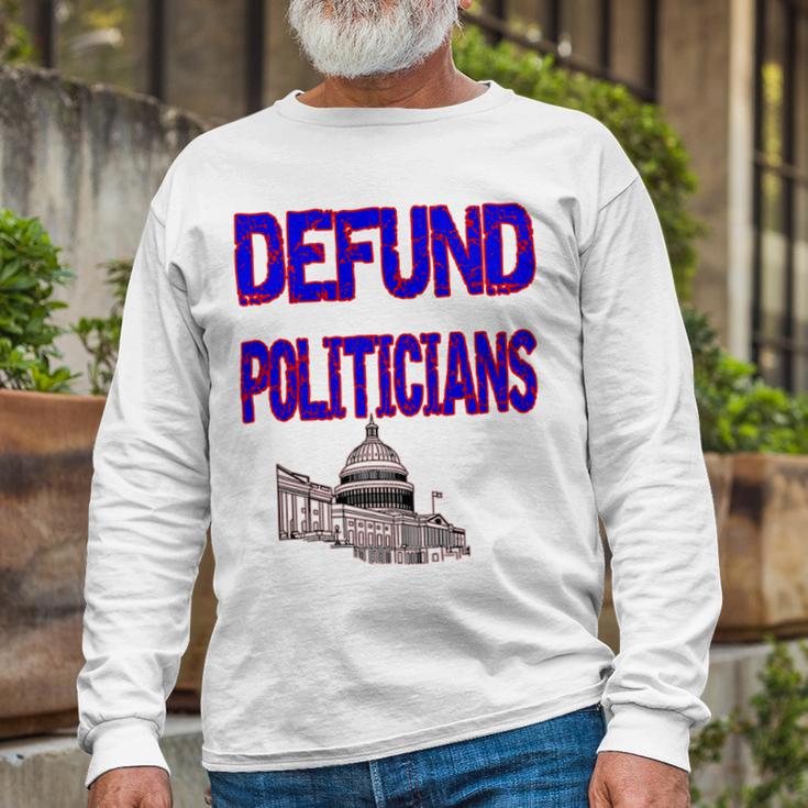 Defund Politicians Unisex Long Sleeve Gifts for Old Men