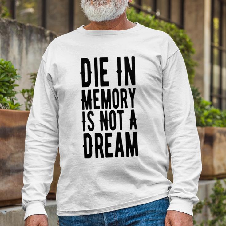 Die With Memories Not Dreams Unisex Long Sleeve Gifts for Old Men