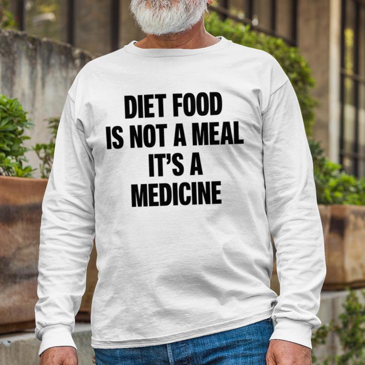 Diet Food Is Not A Meal Its A Medicine Unisex Long Sleeve Gifts for Old Men