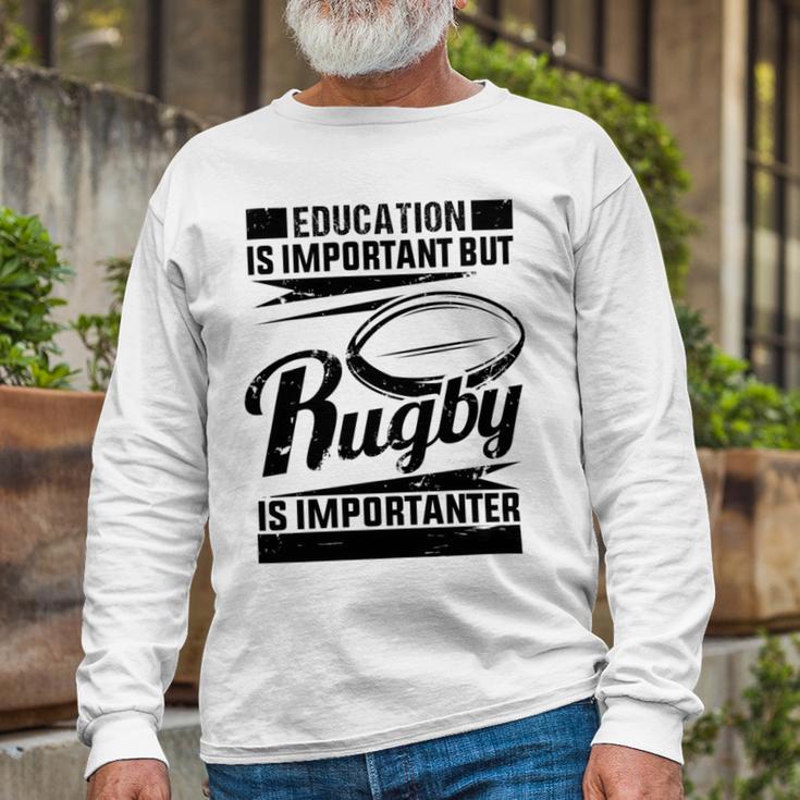 Education Is Important But Rugby Is Importanter Unisex Long Sleeve Gifts for Old Men