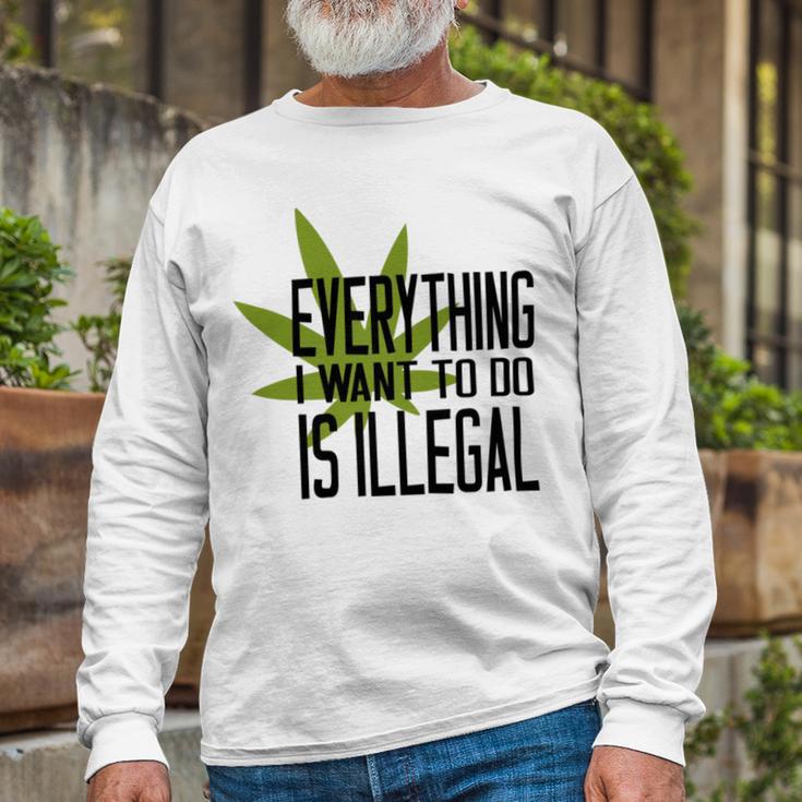 Everything I Want To Do Is Illegal Unisex Long Sleeve Gifts for Old Men