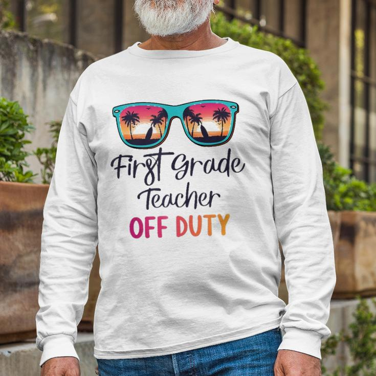 First Grade Teacher Off Duty School Summer Vacation Long Sleeve T-Shirt T-Shirt Gifts for Old Men