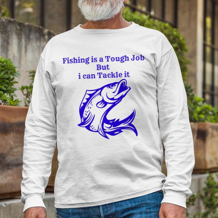 Fishing Is Tough Job But I Can Tackle It Fishing Svg Fishing Clipart Fish Png Fishing Cute Art Fishing Cricut Cute Svg Cut Files Svg Unisex Long Sleeve Gifts for Old Men