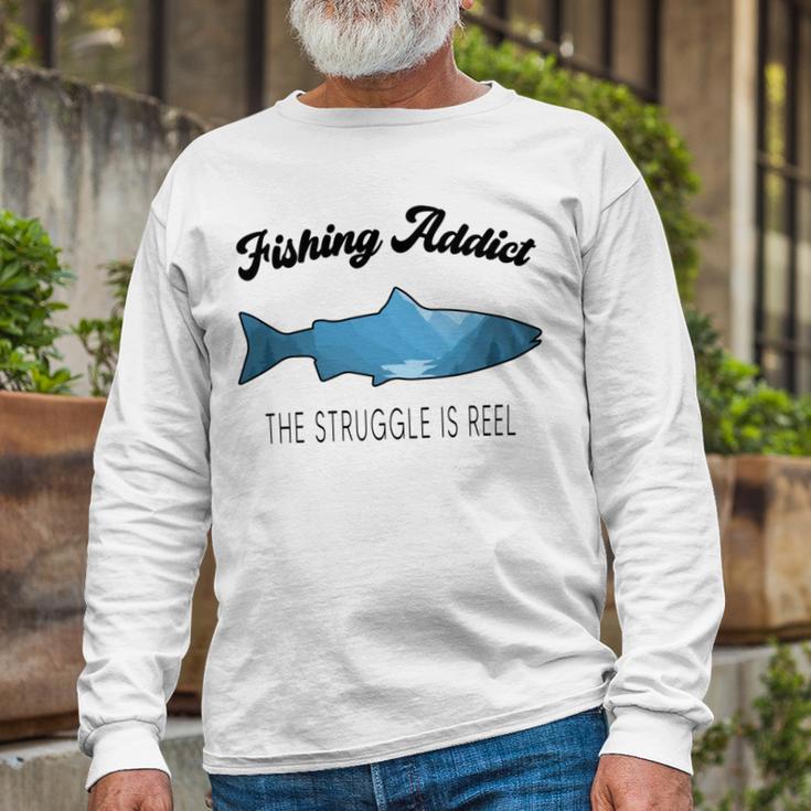 Fishing Lovers Fishing Addict The Struggle Is Reel Unisex Long Sleeve Gifts for Old Men