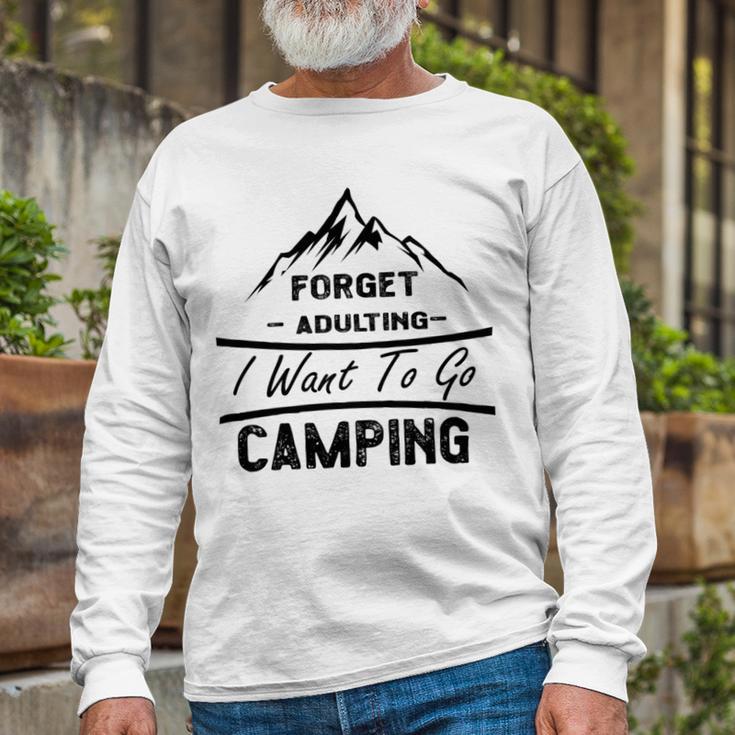 Forget Adulting I Want To Go Camping V2 Unisex Long Sleeve Gifts for Old Men