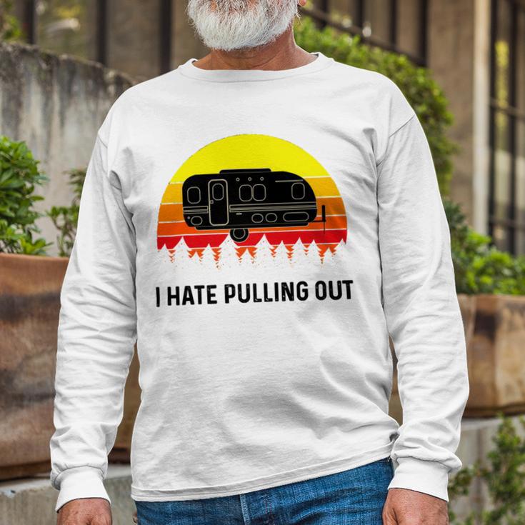 Funny Camping I Hate Pulling Out Retro 43 Shirt Unisex Long Sleeve Gifts for Old Men