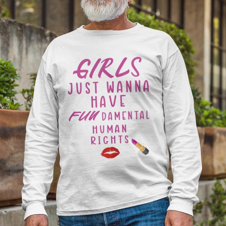 Girls Just Wanna Have Fundamental Human Rights Funny Unisex Long Sleeve Gifts for Old Men