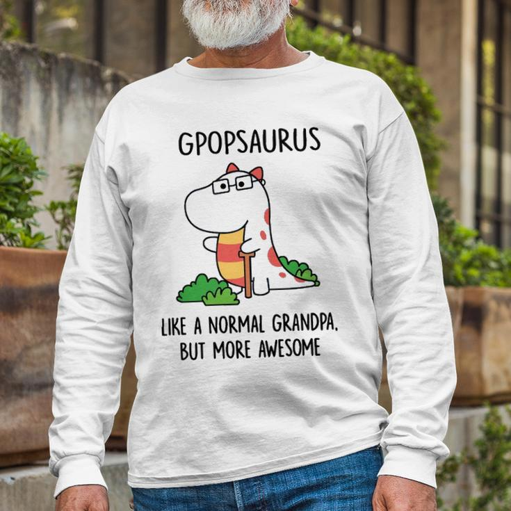 Gpop Grandpa Gpopsaurus Like A Normal Grandpa But More Awesome Long Sleeve T-Shirt Gifts for Old Men