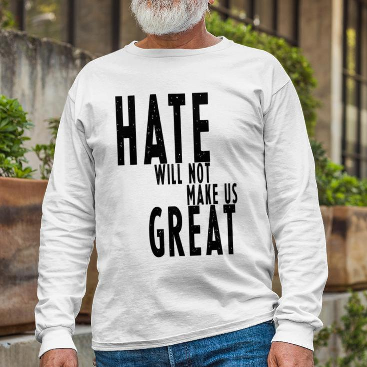 Hate Will Not Make Us Great Resist Anti Donald Trump Long Sleeve T-Shirt Gifts for Old Men
