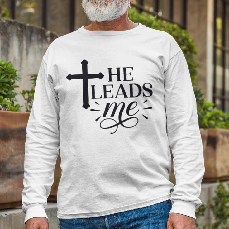 He Leads Me V2 Unisex Long Sleeve Gifts for Old Men