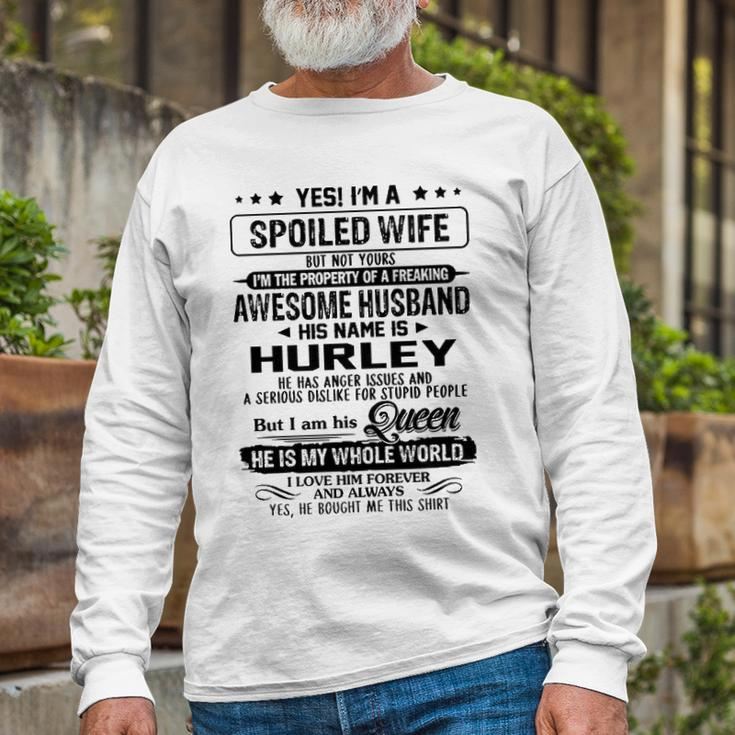 Hurley Name Spoiled Wife Of Hurley Long Sleeve T-Shirt Gifts for Old Men
