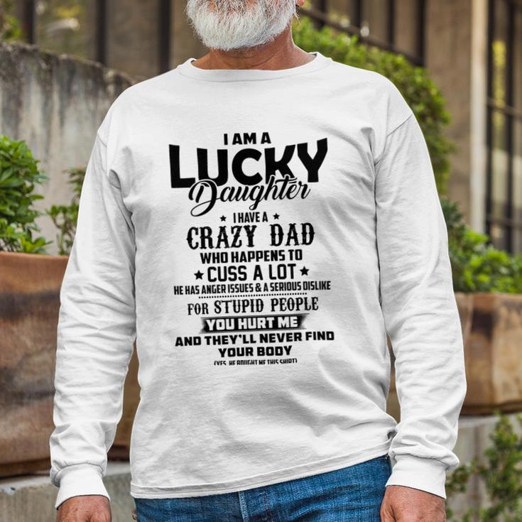 I Am A Lucky Daughter I Have A Crazy Dad V2 Unisex Long Sleeve Gifts for Old Men