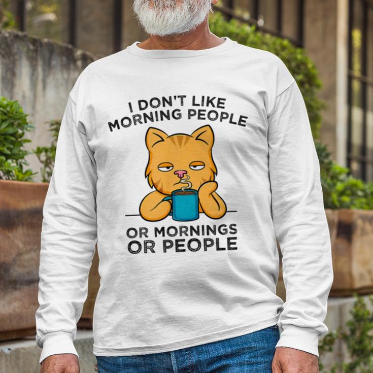 I Dont Like Morning People Or Mornings Or People V2 Unisex Long Sleeve Gifts for Old Men