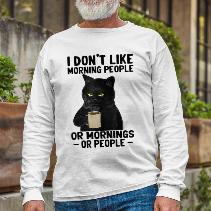 I Dont Like Morning People Or Mornings Or People V3 Unisex Long Sleeve Gifts for Old Men