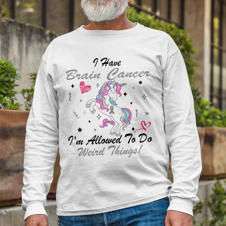 I Have Brain Cancer Im Allowed To Do Weird Things Unicorn Grey Ribbon Brain Cancer Brain Cancer Awareness Unisex Long Sleeve Gifts for Old Men