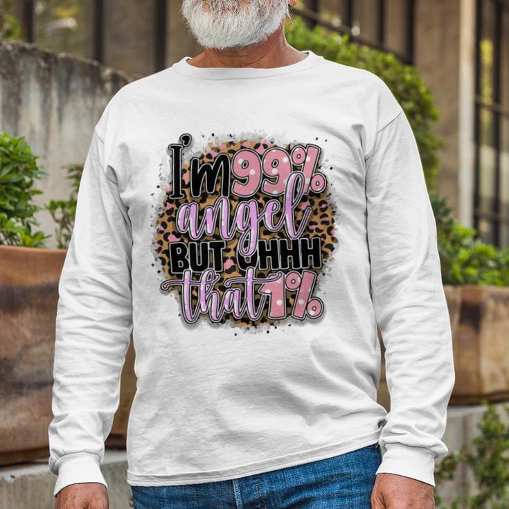 Im 99 Angel But Oh That 1 Funny Sarcastic Quote Unisex Long Sleeve Gifts for Old Men