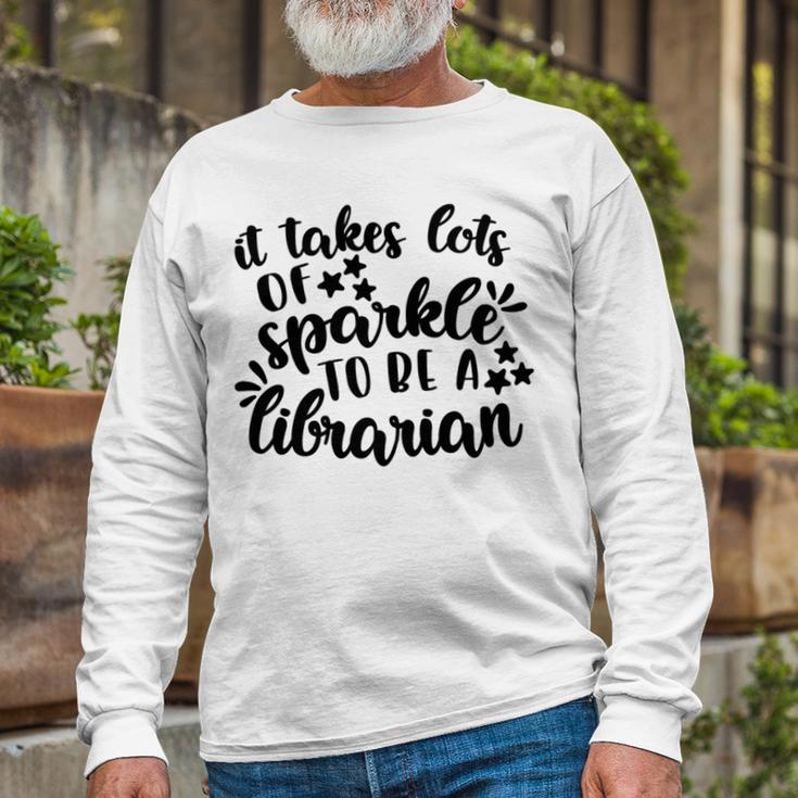 It Takes Lots Of Sparkle To Be A Librarian Unisex Long Sleeve Gifts for Old Men