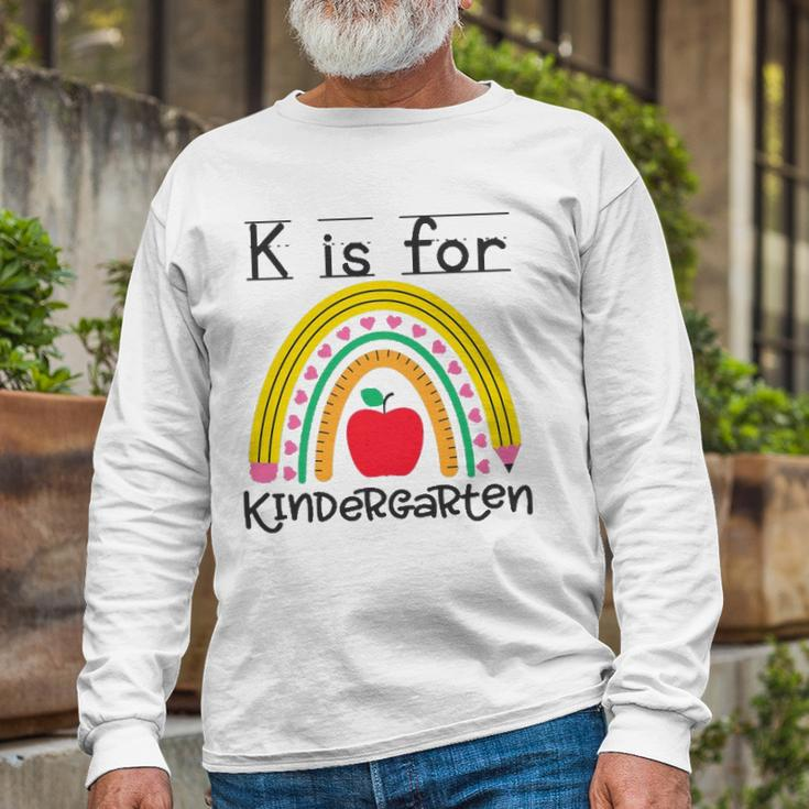 K Is For Kindergarten Teacher Student Ready For Kindergarten Long Sleeve T-Shirt T-Shirt Gifts for Old Men