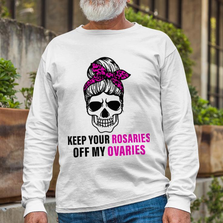 Keep Your Rosaries Off My Ovaries Feminist Skull Unisex Long Sleeve Gifts for Old Men