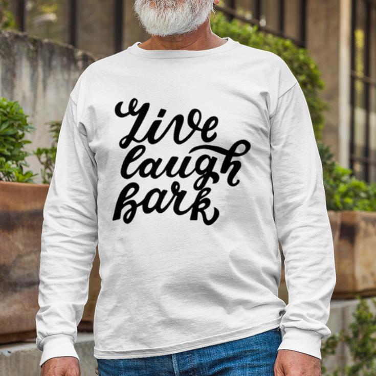 Live Laugh Bark 7 Trending Shirt Unisex Long Sleeve Gifts for Old Men