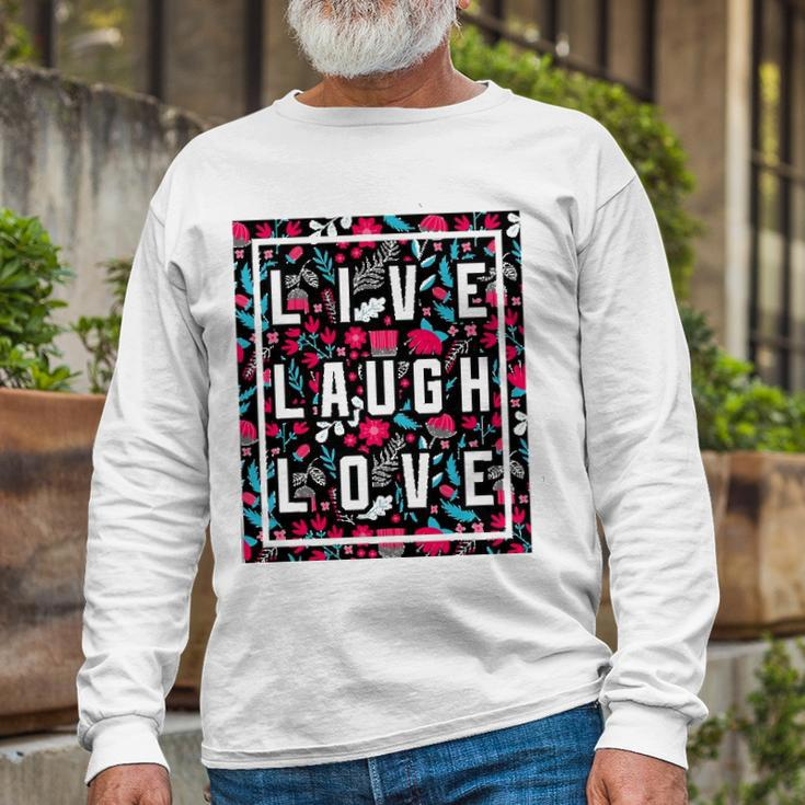 Live Laugh Love Inspiration Cool Motivational Floral Quotes Long Sleeve T-Shirt T-Shirt Gifts for Old Men