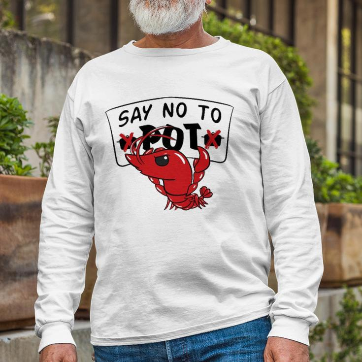 Louisiana Crawfish Boil Say No To Pot Long Sleeve T-Shirt T-Shirt Gifts for Old Men