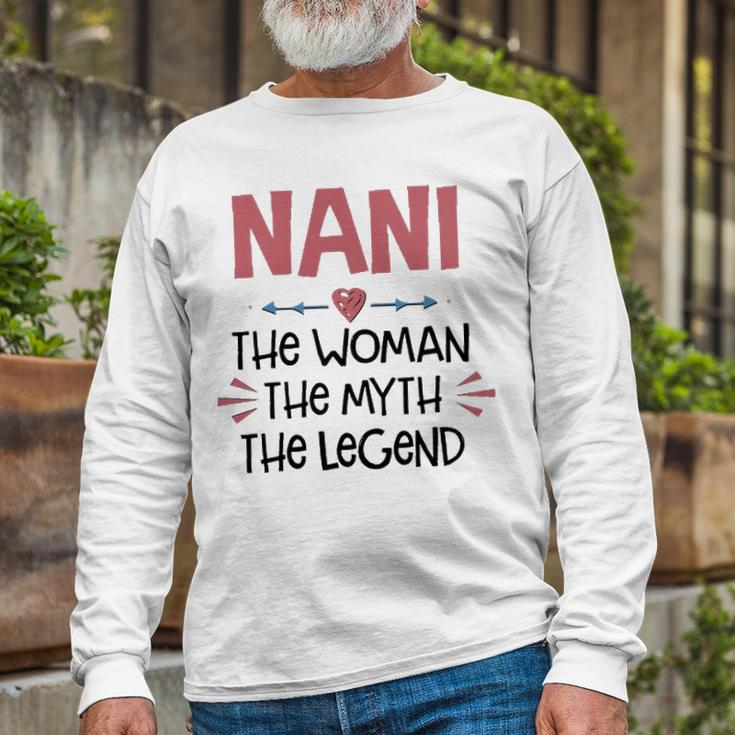 Nani Grandma Nani The Woman The Myth The Legend Long Sleeve T-Shirt Gifts for Old Men