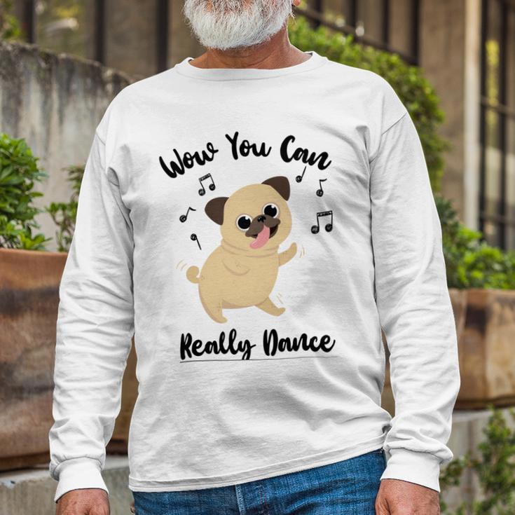 Official Wow You Can Really Dance - Dance Lover Idea Unisex Long Sleeve Gifts for Old Men