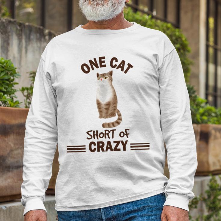 One Cat Short Of Crazy Unisex Long Sleeve Gifts for Old Men