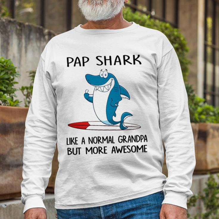 Pap Grandpa Pap Shark Like A Normal Grandpa But More Awesome Long Sleeve T-Shirt Gifts for Old Men