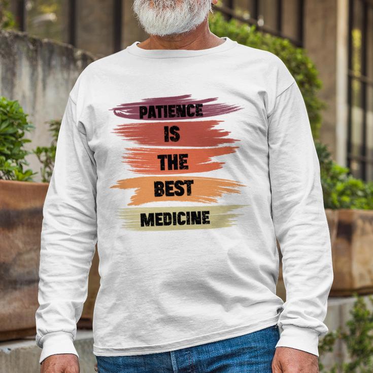 Patience Is The Best Medicine Unisex Long Sleeve Gifts for Old Men