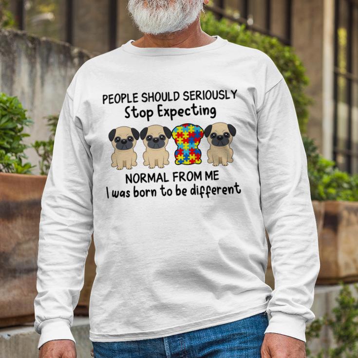 People Should Seriously Stop Expecting Shirt Pug Lovers Autism Awareness Month Shirts Unisex Long Sleeve Gifts for Old Men