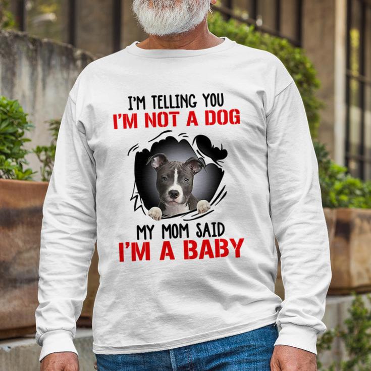 Pitbull Im Telling You Im Not A Dog 789 Shirt Unisex Long Sleeve Gifts for Old Men