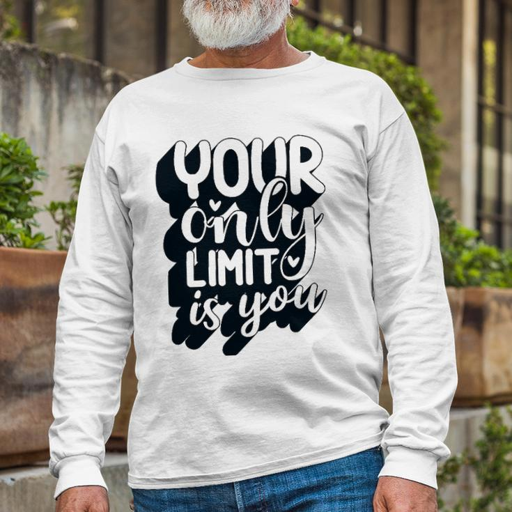 Positive Quote Your Only Limit Is You Kindness Saying Long Sleeve T-Shirt T-Shirt Gifts for Old Men