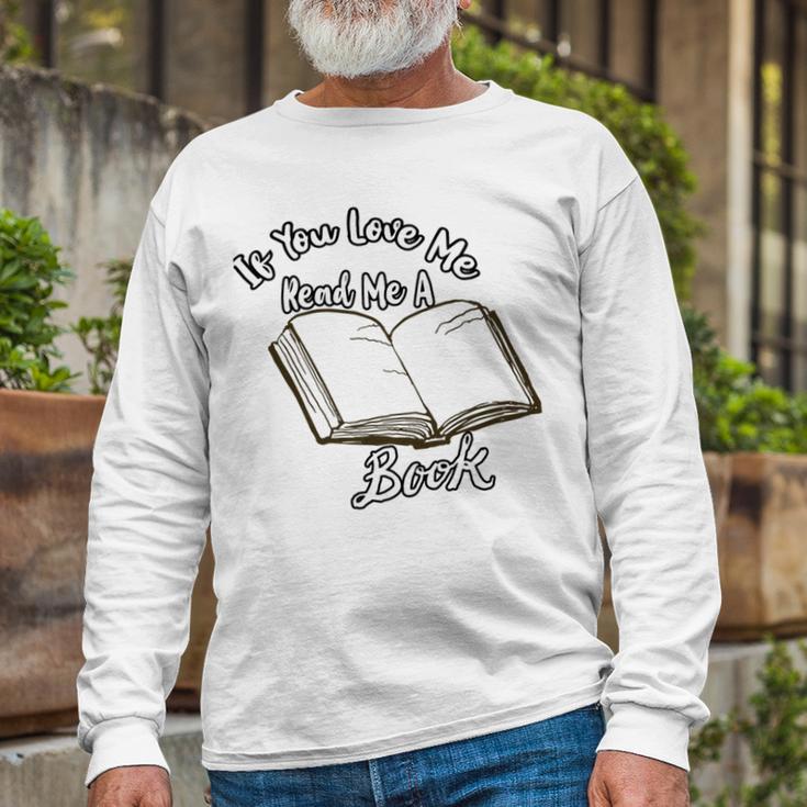 Premium If You Love Me Read Me A Book - Books Lovers Unisex Long Sleeve Gifts for Old Men