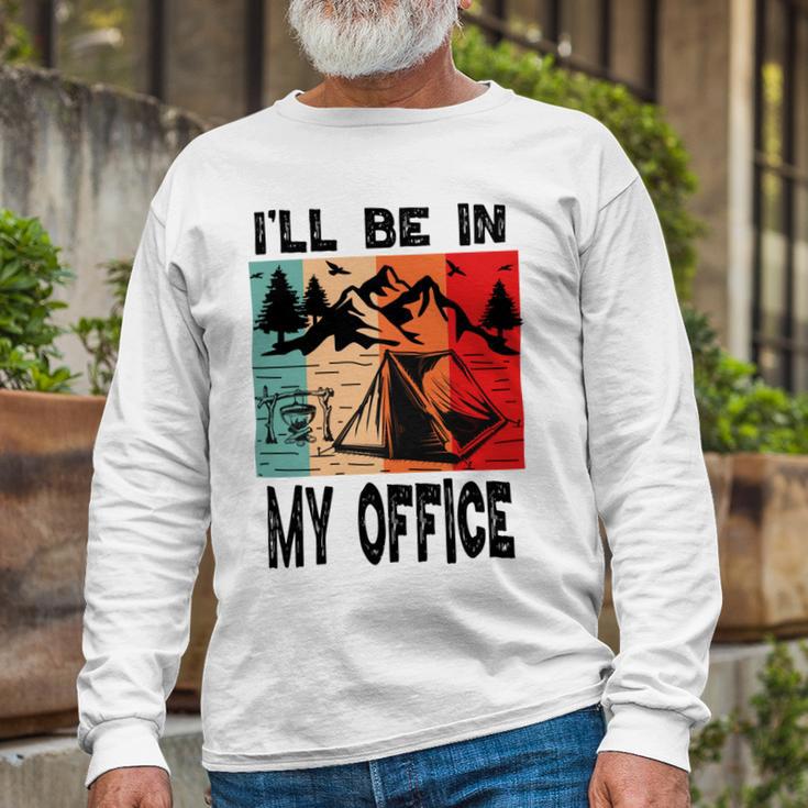 Premium Ill Be In My Office - Camping Unisex Long Sleeve Gifts for Old Men