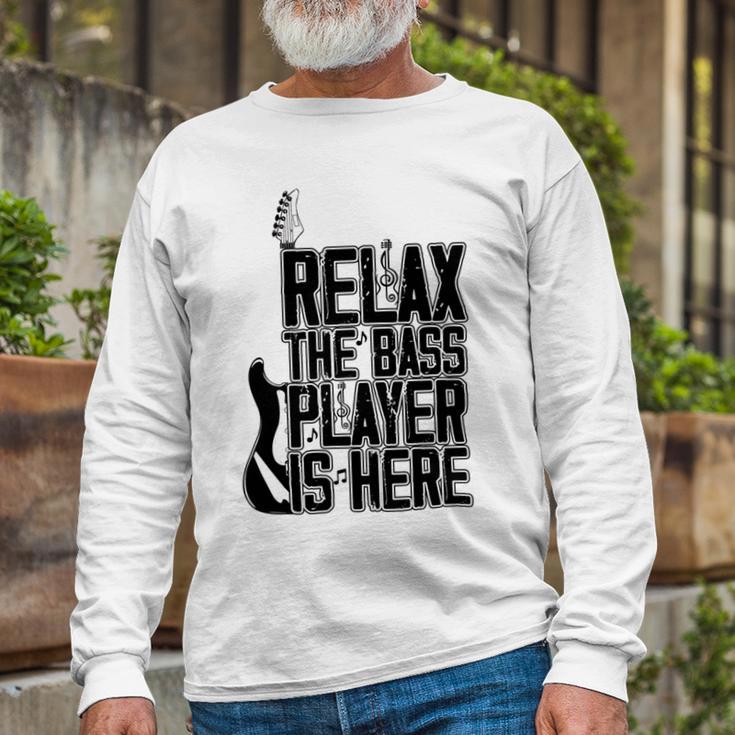 Relax The Bass Player Is Here Bass Player Funny Gift Bass Guitar Unisex Long Sleeve Gifts for Old Men