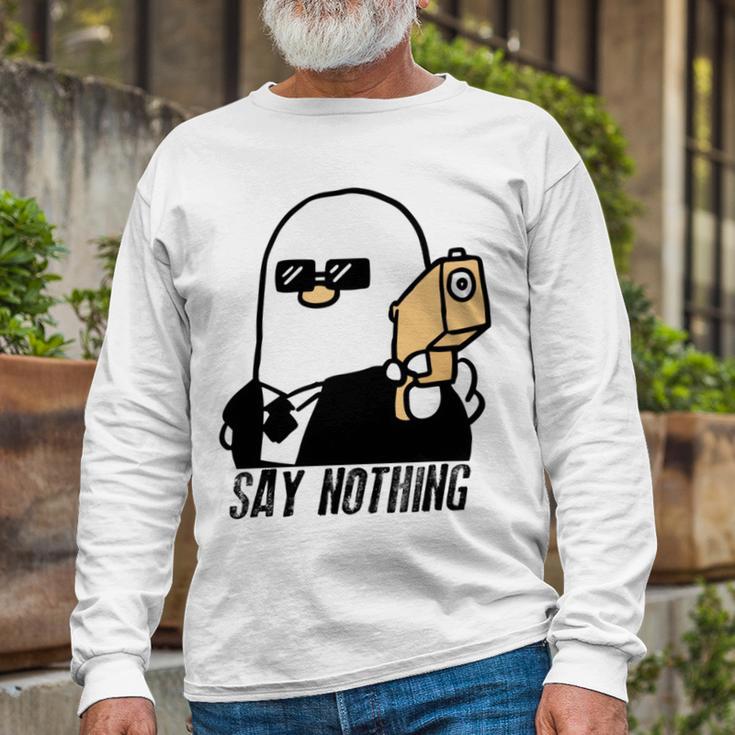 Say Nothing Unisex Long Sleeve Gifts for Old Men