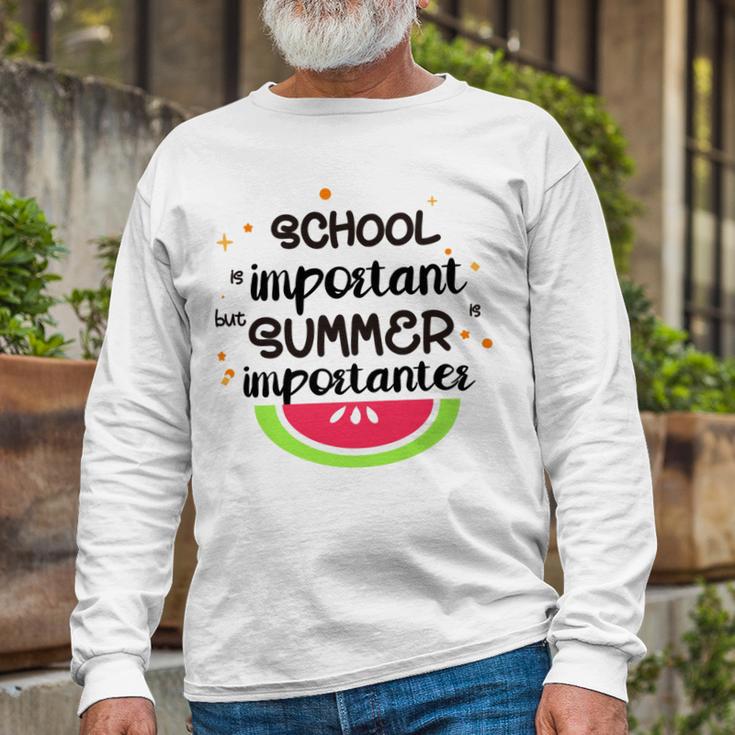 School Is Important But Summer Is Importanter Watermelon Design Unisex Long Sleeve Gifts for Old Men