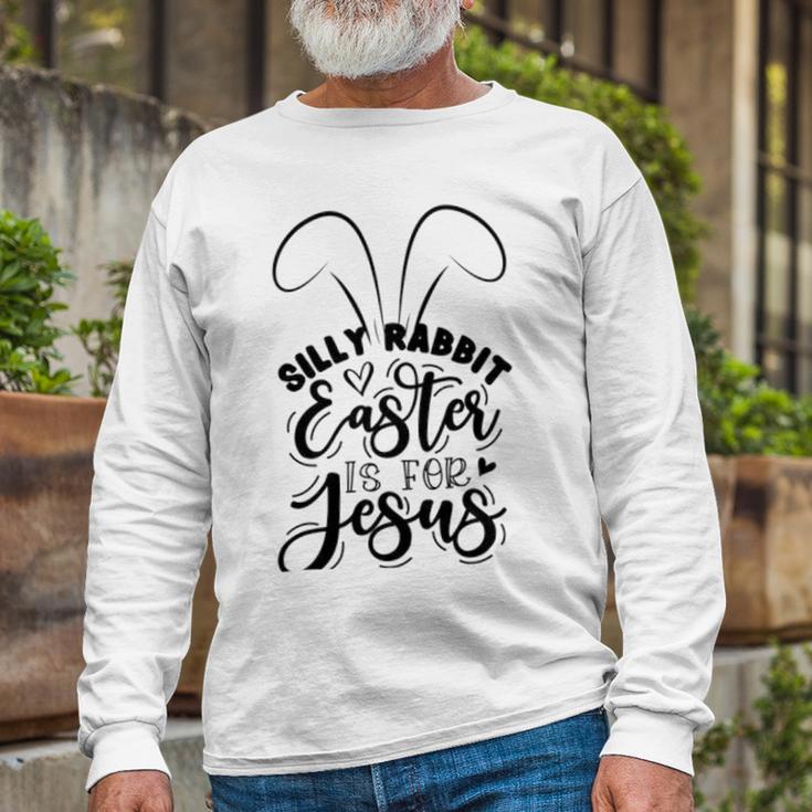 Silly Rabbit Easter Is For Jesus 851 Trending Shirt Unisex Long Sleeve Gifts for Old Men