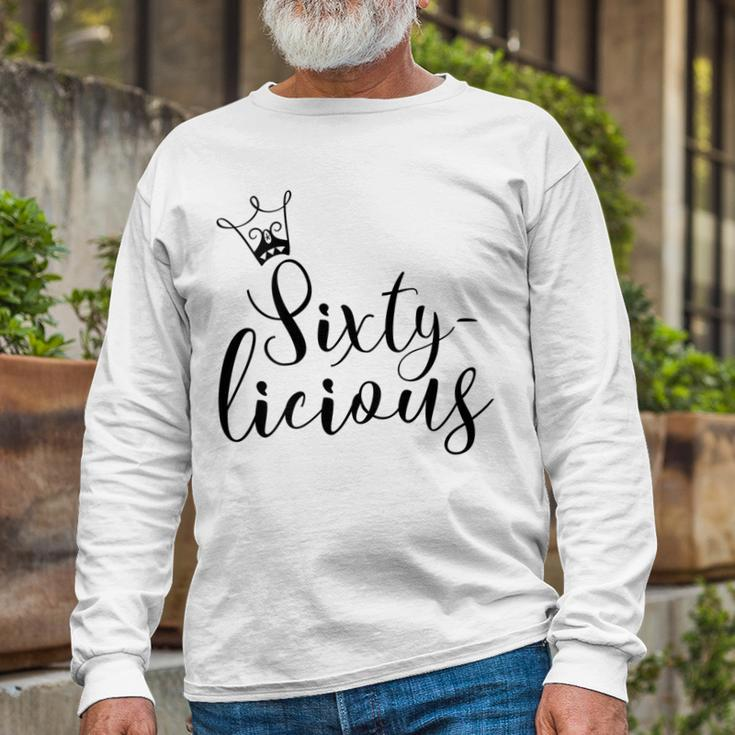 Sixtylicious Crown Queen 60Th Birthday Women Sixty-Licious Long Sleeve T-Shirt Gifts for Old Men