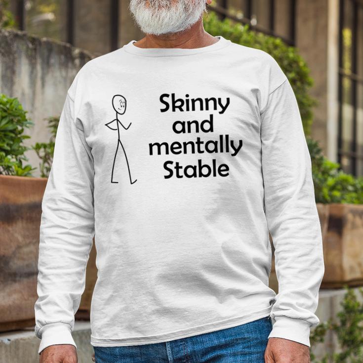 Skinny And Mentally Stable Unisex Long Sleeve Gifts for Old Men