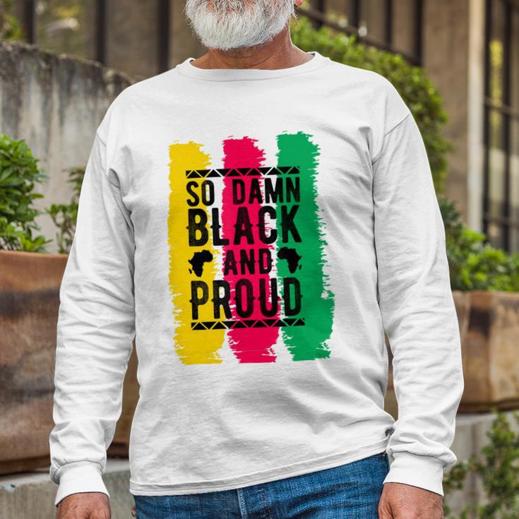 So Damn Black And Proud Black History Month Unisex Long Sleeve Gifts for Old Men