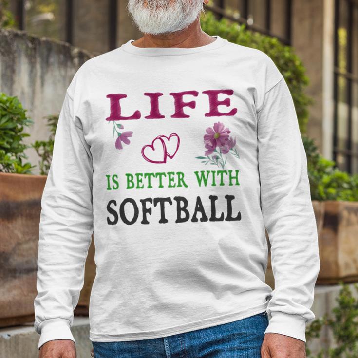 Softball Sport Lover Life Is Better With Softball Unisex Long Sleeve Gifts for Old Men