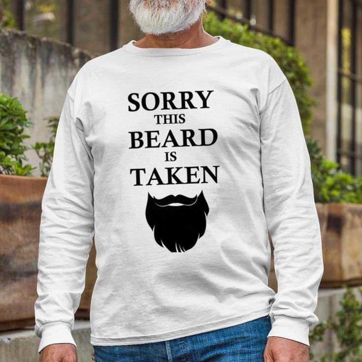 Sorry This Beard Is Taken 316 Shirt Unisex Long Sleeve Gifts for Old Men